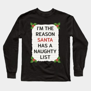 I'm The Reason Santa Has A Naughty List Long Sleeve T-Shirt